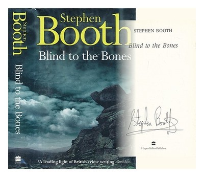Booth, Stephen Blind Bis Zu Den Knochen 2003 Erste Auflage Gebunden