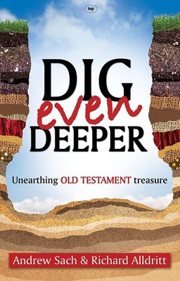 Dig Even Deeper: Unearthing Old Testament Treasure (Dig Deeper) by Andrew Sach