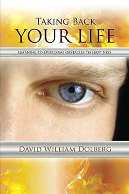 TAKING BACK YOUR LIFE: LEARNING TO OVERCOME OBSTACLES TO By David William NEW