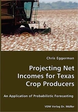 Projecting Net Incomes for Texas Crop Producers - An Application of Probabilisti