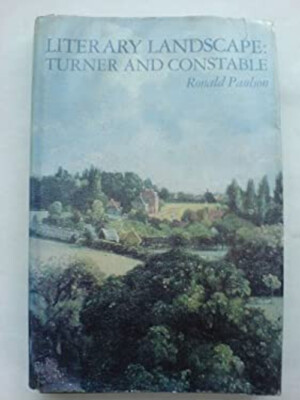 Literary Landscape, Turner and Constable Hardcover Ronald Paulson