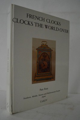 French Clocks Part 4 Clocks the World Over by Tardy Northern Middle Eastern & ..