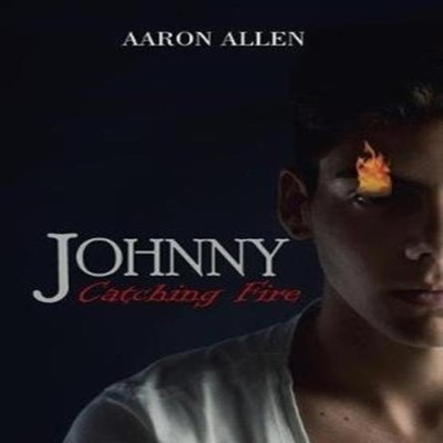 Johnny Catching Fire Aaron Allen Hardcover Author Solutions Inc