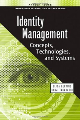 Identity Management: Concepts, Technologies, and Systems (Information Security &