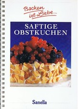 Sanella Backen ist Liebe Saftige Obstkuchen 1995 auf 119 Seiten