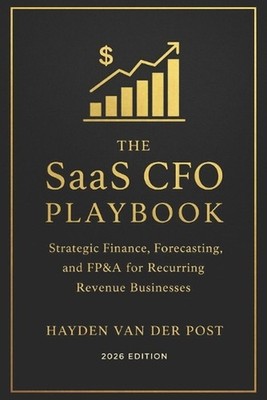 The SaaS CFO Playbook: Strategic Finance, Forecasting, and FP&A for Recurring Re