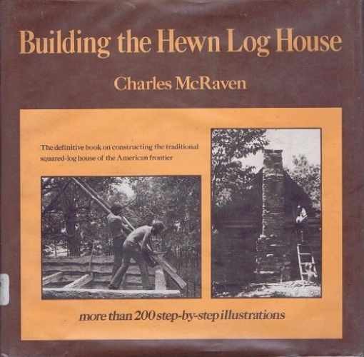 Building the Hewn Log House - Hardcover, by McRaven Charles - Good b