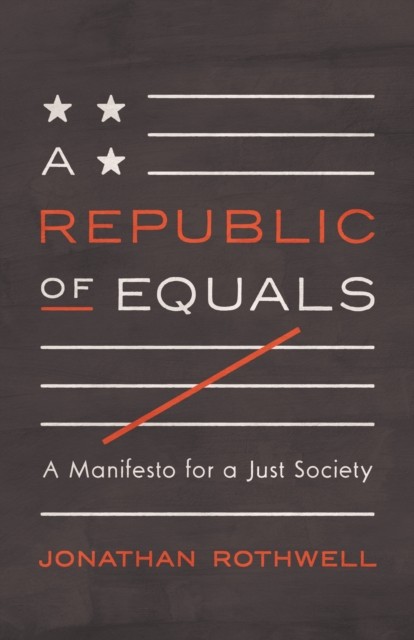 A Republic of Equals by Jonathan Rothwell (Hardback Book)