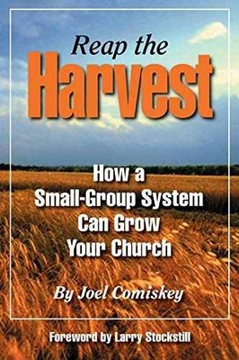 Reap the Harvest: How a Small-Group - Paperback, by Joel T. Comiskey - Good
