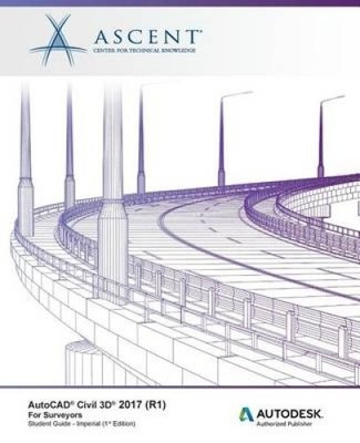 AutoCAD Civil 3D 2017 (R1) For Surveyors - Imperial: Autodesk Authorized