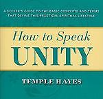 How to Speak Unity : Seeker's Guide to the Basic Concepts and Terms That Define