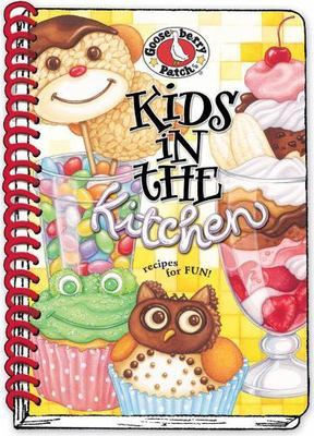 Kids in the Kitchen Cookbook: Recipes for Fun by Gooseberry Patch