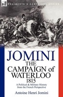 The Campaign Of Waterloo, 1815 Antoine Henri Jomini Taschenbuch Englisch 2010