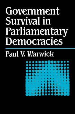 Government Survival in Parliamentary Democracies Warwick Hardback 9780521470285