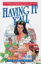 Having It Yall: An Insiders Guide to Life Southern Style - Paperback - GOOD