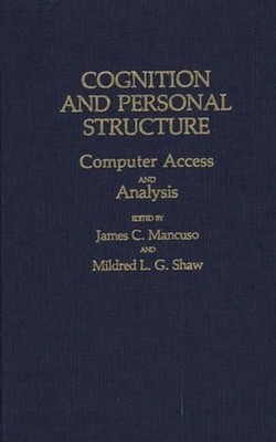 Cognition and Personal Structure: Computer Access and Analysis by James Mancuso 