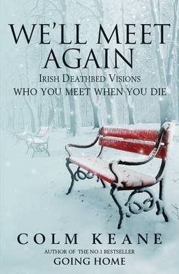 We'll Meet Again: Irish Deathbed Visions -... by Colm Keane Paperback / softback