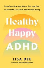 Healthy Happy ADHD: Transform How You Move, E...