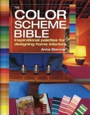 Color Scheme Bible : Inspirational Palettes for Designing Home Interiors by Anna