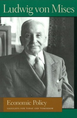 Economic Policy: Thoughts for Today and Tomorrow (Liberty Fund Library of th...