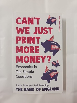 Can t We Just Print More Money?: Economics in 10 Simple Questions