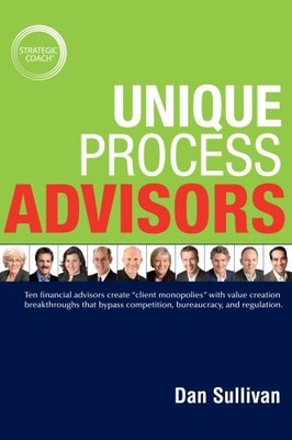 Unique Process Advisors - Paperback By Dan Sullivan - VERY GOOD