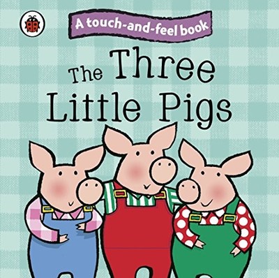The Three Little Pigs: Ladybird Touch and Feel Fairy Tale by Ladybird 1409304523