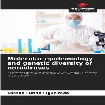 Molecular epidemiology and genetic diversity of noroviruses Eliss