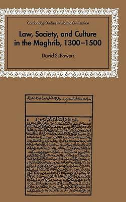 Law, Society and Culture in the Maghrib, 1300–1500 Powers Hardback 9780521816915