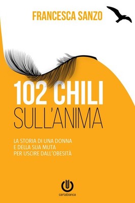Buch - Francesca Sanzo - 102 Kilo Über die Seele. Die Geschichte einer Frau und S