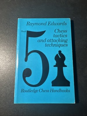 Chess Tactics and Attacking Techniques - Raymond Edwards, Routledge B3270