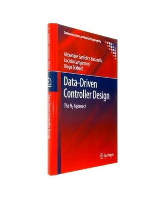 Data-Driven Controller Design: The H2 Approach, Alexandre Sanfelice Bazanella, D