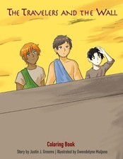 The Travelers and The Wall: Coloring Book by Justin Jamar Grooms Paperback Book