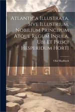 Atlantica Illustrata, Sive Illustrium, Nobilium Principum Atque Regum Insula, Ub