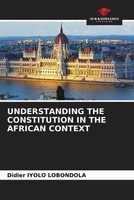 Didier Iyolo Lobondola | Understanding THE Constitution IN THE African Context