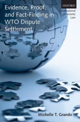 Evidence, Proof, and Fact-Finding in WTO Dispute Settlement, Hardcover by Gra...