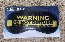 New Kalan Black Sleep Mask  Warning Do Not Disturb , Disturbed Enough Already  