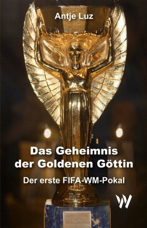 Thumbnail - Das Geheimnis Der Godenen Göttin | Der Erste Fifa-wm-pokal | Antje Luz