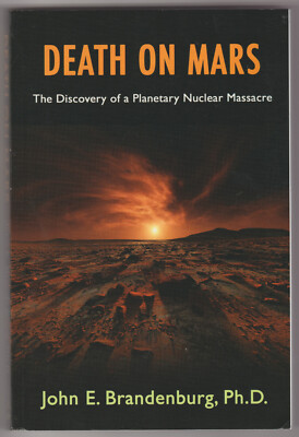 Death on Mars: The Discovery of a Planetary Nuclear Massacre 2015 1st Print