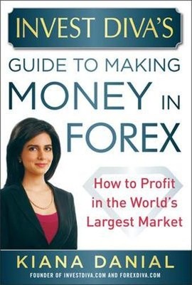 Kiana Danial Invest Diva s Guide to Making Money in Forex: H (Gebundene Ausgabe)