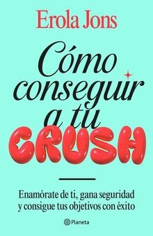 Cómo conseguir a tu crush: Enamórate de ti, gana segurid... | Buch | Zustand gut