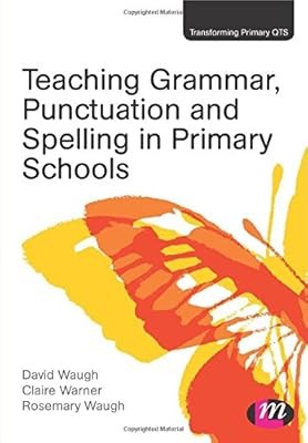 Teaching Grammar, Punctuation and Spelling in Primary Schools (Transforming Prim