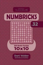 Sudoku Numbricks - 200 Master Puzzles 10X10 (Volume 32)