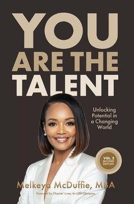 You Are The Talent: Unlocking Potential in a Changing World by Melkeya McDuffie 