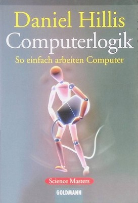 Computerlogik : so einfach arbeiten Computer. Goldmann ; 15180 : Science masters