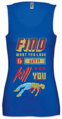 Find What You Love And Let It Kill You Damen Tank Top Gamer Pixel Geek Nerd