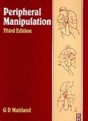 Peripheral Manipulation, 3e By Geoff D. Maitland MBE  AUA  FCSP 