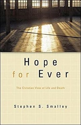 Hope for Ever : The Christian View of Life and Death Stephen S. S