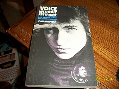 VOICE WITHOUT RESTRAINT BOB DYLAN'S LYRICS AND THEIR By John Herdman *Excellent*