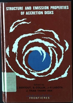 Structure and Emission Properties of Accretion Disks Bertout, Claude etc.:
